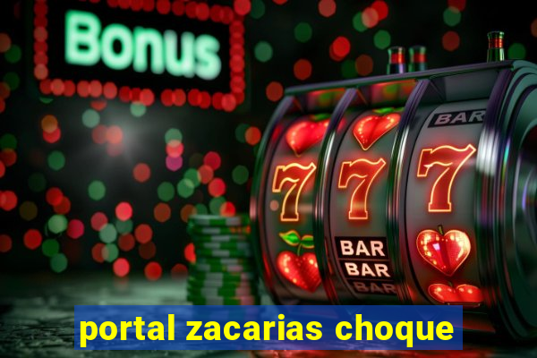 portal zacarias choque